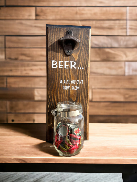 Beer because you can’t drink bacon Bottle Opener Board